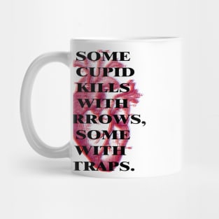 Some Cupid kills with arrows, some with traps Mug